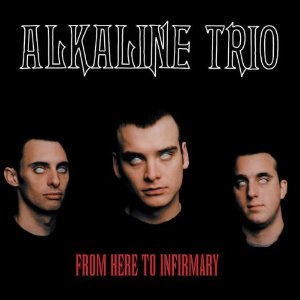 Alkaline Trio - From Here To Infirmary (2001)