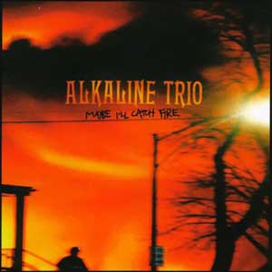 Alkaline Trio - Maybe I'll Catch Fire (2000)